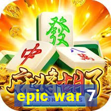 epic war 7